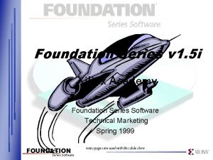 Foundation Series v 1 5 i Xilinx Academy