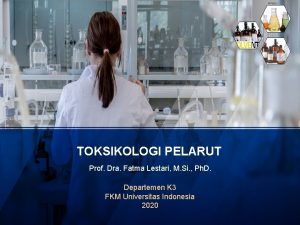 TOKSIKOLOGI PELARUT Prof Dra Fatma Lestari M Si