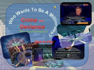 Crime and Deviance Theories of Deviance 2 Click