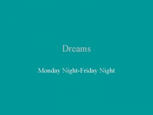 Dreams Monday NightFriday Night Night before Tuesday I