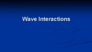 Wave Interactions Reflection Bounce back wave Sound waves