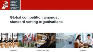 Global competition amongst standard setting organisations Yann Mnire