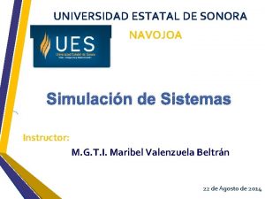 UNIVERSIDAD ESTATAL DE SONORA NAVOJOA Simulacin de Sistemas