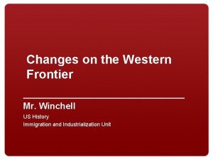 Changes on the Western Frontier Mr Winchell US