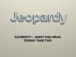 ADVERSITY NIGHT AND GRAN TORINO TAKE TWO PLOT