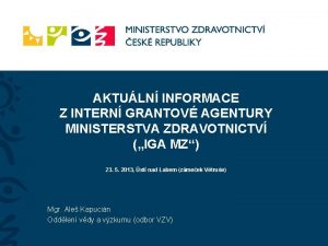 AKTULN INFORMACE Z INTERN GRANTOV AGENTURY MINISTERSTVA ZDRAVOTNICTV