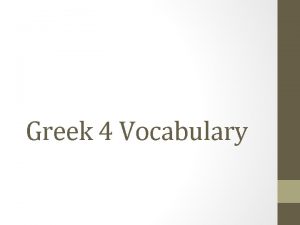 Greek 4 Vocabulary Pericles He ruled over Athens