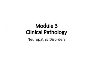 Module 3 Clinical Pathology Neuropathic Disorders Overview Buergers