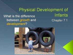 Physical Development of Infants What is the difference