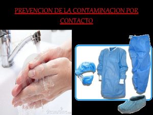 PREVENCION DE LA CONTAMINACION POR CONTACTO FORMAS DE