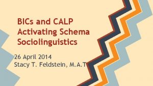 BICs and CALP Activating Schema Sociolinguistics 26 April