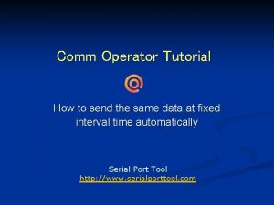 Comm Operator Tutorial How to send the same