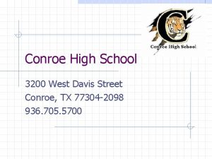 Conroe High School 3200 West Davis Street Conroe