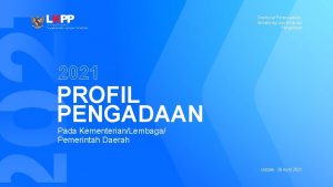 Direktorat Perencanaan Monitoring dan Evaluasi Pengadaan 2021 PROFIL