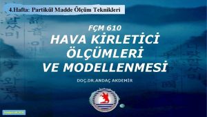 4 Hafta Partikl Madde lm Teknikleri FM 610