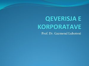 QEVERISJA E KORPORATAVE Prof Dr Gazmend Luboteni Bordi