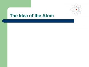The Idea of the Atom Democritus 460 370