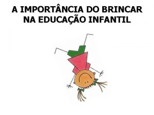 A IMPORT NCIA DO BRINCAR NA EDUCAO INFANTIL