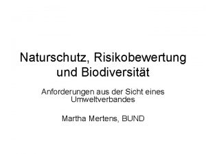 Naturschutz Risikobewertung und Biodiversitt Anforderungen aus der Sicht