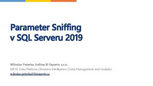 Parameter Sniffing v SQL Serveru 2019 Miloslav Peterka