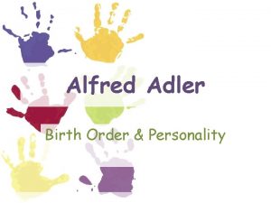 Alfred Adler Birth Order Personality Birth order is