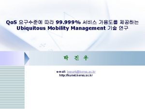 Qo S 99 999 Ubiquitous Mobility Management email