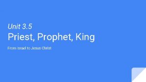 Unit 3 5 Priest Prophet King From Israel