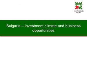 Bulgaria investment climate and business opportunities Bulgaria is