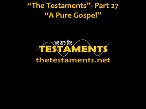 The Testaments Part 27 A Pure Gospel Ephesians