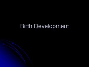 Birth Development Haploid Gametes l l Sperm 23