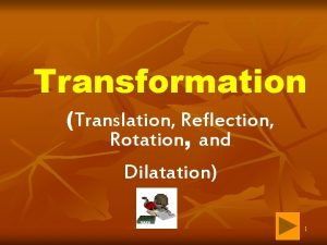 Transformation Translation Reflection Rotation and Dilatation 1 After