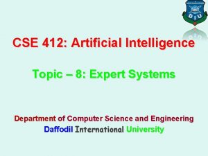 CSE 412 Artificial Intelligence Topic 8 Expert Systems