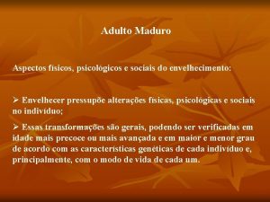 Adulto Maduro Aspectos fsicos psicolgicos e sociais do