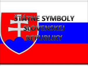 TTNE SYMBOLY SLOVENSKEJ REPUBLIKY Bratislava hlavn mesto Slovenska