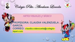 ARTES VISUALES 3 BSICO PROFESORA CLAUDIA VALENZUELA GARCA