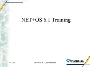 NETOS 6 1 Training 12272021 Net Silicon Digi