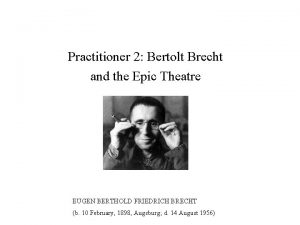 Practitioner 2 Bertolt Brecht and the Epic Theatre