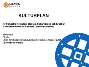 KULTURPLAN fr Fiskstra frskolor Glntan Fiskarhjden och Krabban