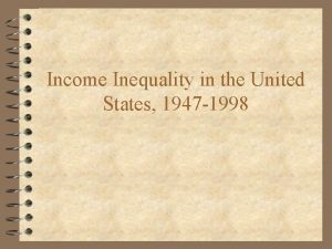 Income Inequality in the United States 1947 1998