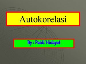 Autokorelasi By Paidi Hidayat Pengertian Autokorelasi u u