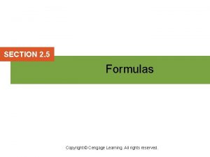 SECTION 2 5 Formulas Copyright Cengage Learning All
