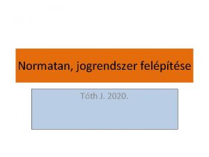 Normatan jogrendszer felptse Tth J 2020 1 Kodifikci