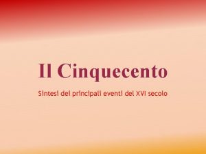 Il Cinquecento Sintesi dei principali eventi del XVI