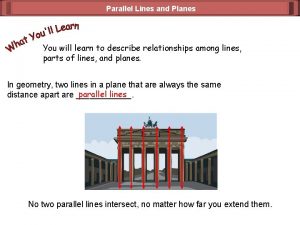 Parallel Lines and Planes You will learn to