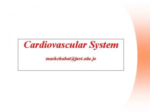 Cardiovascular System mashehabatjust edu jo Note Pulmonary arteries