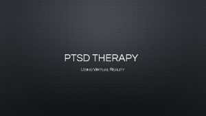 PTSD THERAPY USING VIRTUAL REALITY WHAT IS VIRTUAL