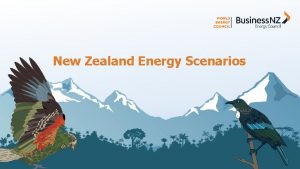 New Zealand Energy Scenarios TIMESNZ Scenarios Introduction How