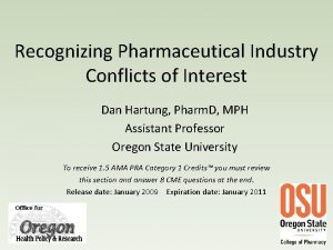 Recognizing Pharmaceutical Industry Conflicts of Interest Dan Hartung