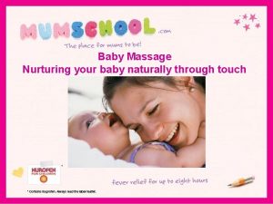 Baby Massage Nurturing your baby naturally through touch