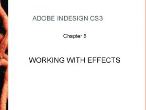 ADOBE INDESIGN CS 3 Chapter 8 WORKING WITH